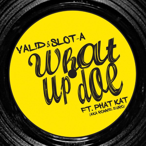Valid, Slot-A — What Up Doe
