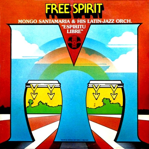 Mongo Santamaria & His Latin-Jazz Orch. — Free Spirit "Espiritu Libre"