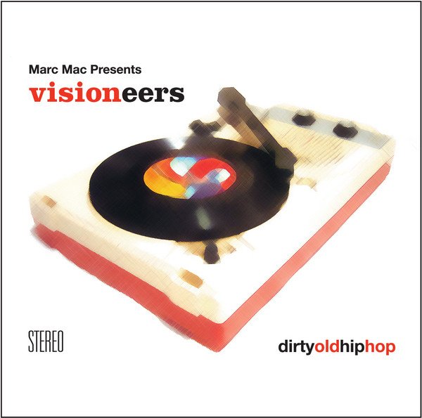 Marc Mac, Visioneers — Dirty Old Hip Hop
