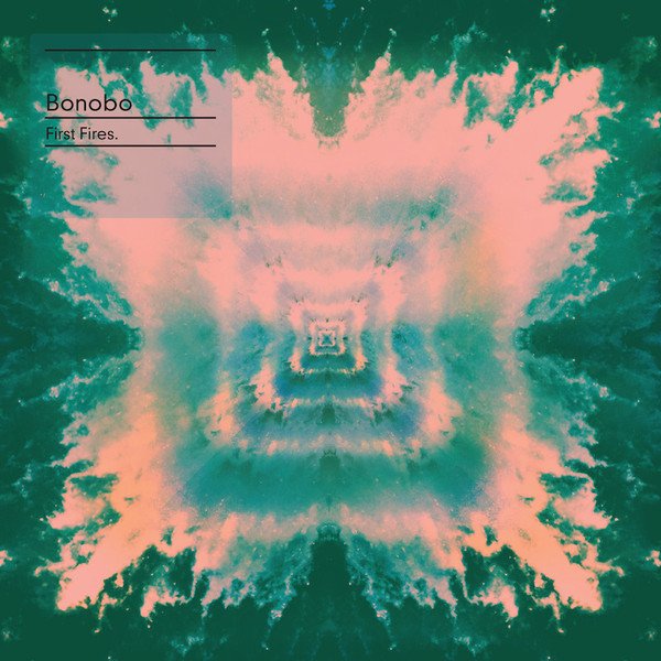 Bonobo — First Fires